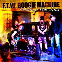 F.T.W. Boogie Machine - Feeding The Jinx